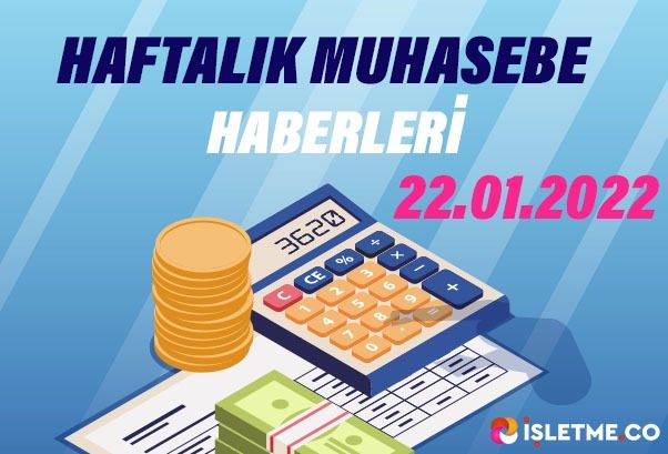 Haftalık Muhasebe Haberleri (22 Ocak 2022)