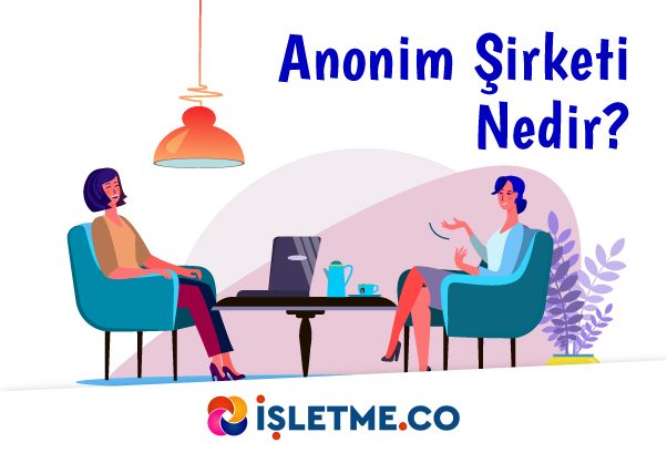 Anonim Şirketi Nedir?