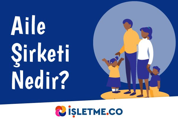Aile Şirketi Nedir?