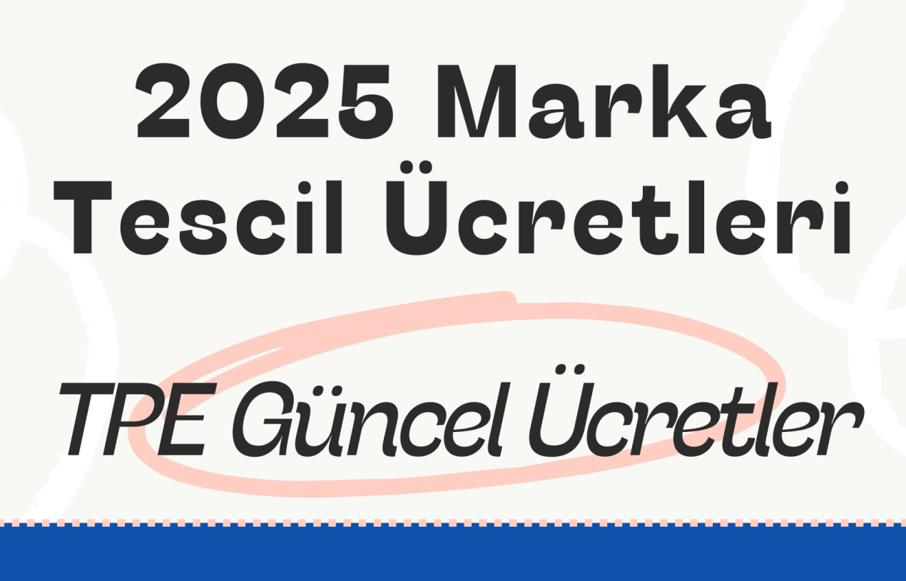 2025 Yılı Marka Tescil Ücretleri