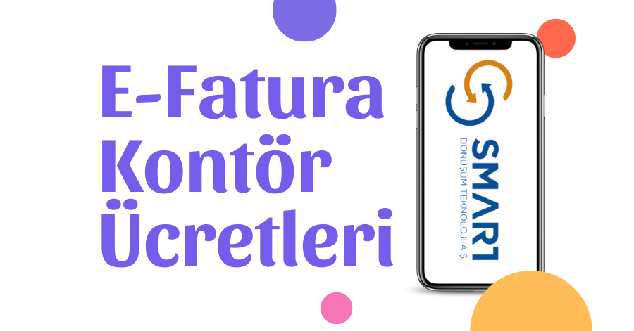 2025 Yılı Smart Dönüşüm E-Fatura Kontör Ücretleri